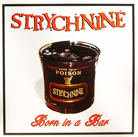 Strychnine - Born In A Bar LP